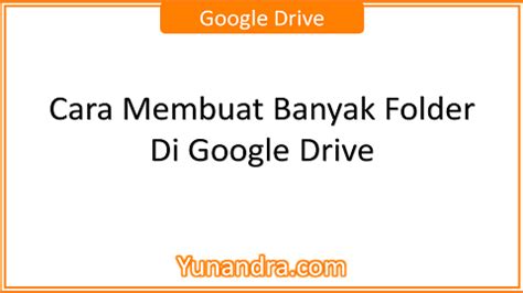 Banyak Folder Google Drive Cara Membuat Secara Cepat