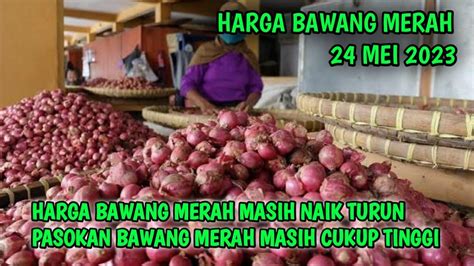 Harga Bawang Merah Hari Ini Mei Harga Bawang Merah Di Pasar