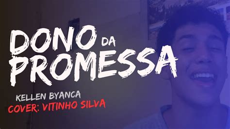 Dono Da Promessa Kellen Byanca Vitinho Silva Cover Youtube