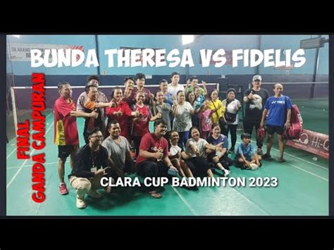 Bunda Theresa Vs Fidelis Final Ganda Campuran Badminton Clara Cup