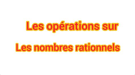 les quatres opérations sur les nombres rationnels 2AC YouTube