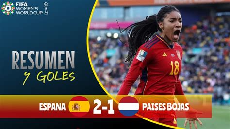 Resumen Y Goles Espa A Vs Pa Ses Bajos Copa Mundial Femenino