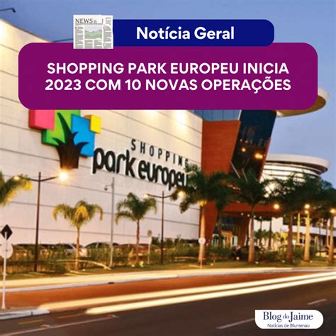 Shopping Park Europeu Inicia Novas Opera Es Blog Do Jaime