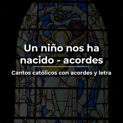 Un Ni O Nos Ha Nacido Acordes Y Letra Canto De Navidad Vida De Santo