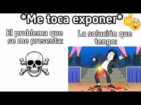 Cuando Me Toca Exponer Youtube