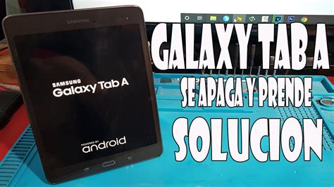 SAMSUNG GALAXY TAB A SM T350 SE APAGA Y PRENDE SE CIERRAN