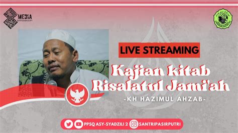 Kajian Kitab Risalatul Jami Ah Ppsq Asy Syadzili 2 Rabu 31 Agustus