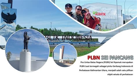 Plbn Sei Pancang Pintu Gerbang Indonesia Di Utara Kalimantan Youtube