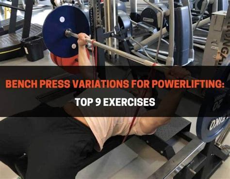 Bench Press Variations For Powerlifting: Top 9 Exercises ...