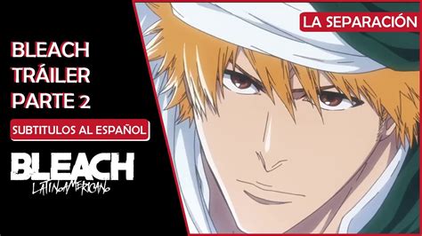 Bleach Parte 2 TrÁiler La Guerra Sangrienta De Los Mil AÑos La