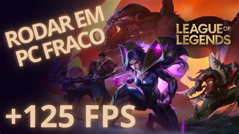 Como Rodar O Lol No Pc Fraco Em Como Aumentar O Fps Do League Of