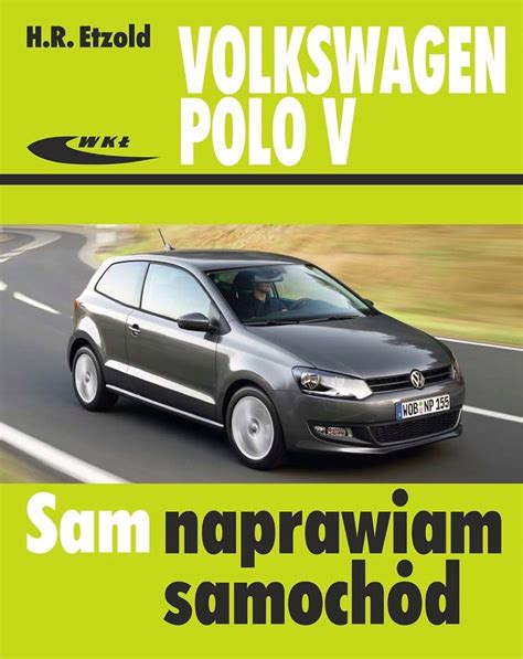 Sam Naprawiam Volkswagen Polo V Warszawa Kup Teraz Na Allegro Lokalnie