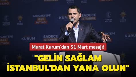 Murat Kurum dan yerel seçim mesajı Gelin sağlam İstanbul dan yana olun