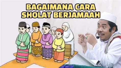 BAGAIMANA CARA SHOLAT BERJAMAAH KH FAKHRUDDIN AL BANTANI YouTube