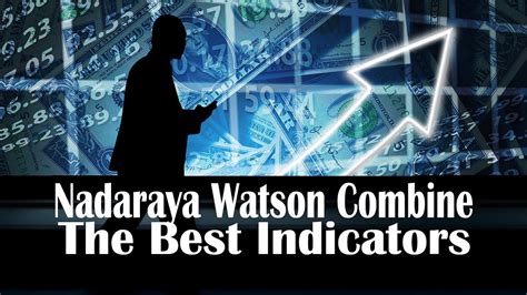 Best Trading Indicators Nadaraya Watson Combine Indicator Testing