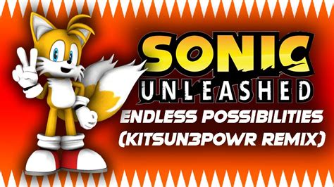 Sonic Unleashed Endless Possibilities KITSUN3POWR REMIX YouTube