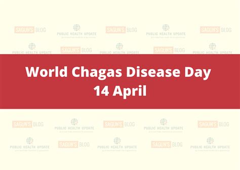 World Chagas Disease Day Time To Integrate Chagas Disease Into Phc