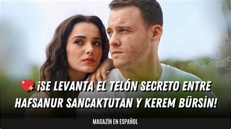 Se levanta el telón secreto entre Hafsanur Sancaktutan y Kerem