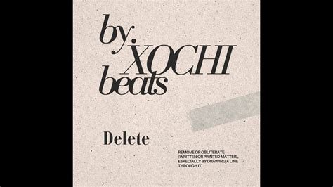 Delete By Xochi Youtube