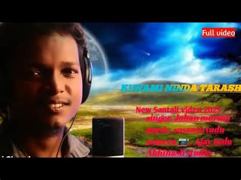 Kunami Ninda Tarash New Santali Studio Version Full Video Youtube