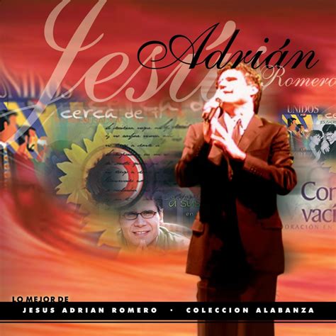 Lo Mejor De Jesús Adrián Romero Colección Alabanza En Vivo by Jesús