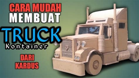 Cara Membuat Truk Dari Kardus Truk Amerika Optimus Prime