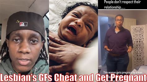 Lesbian S GFs Cheat And Get Pregnant Lesbian S Ex GF Accuses Her Of Getting HER Pregnant YouTube
