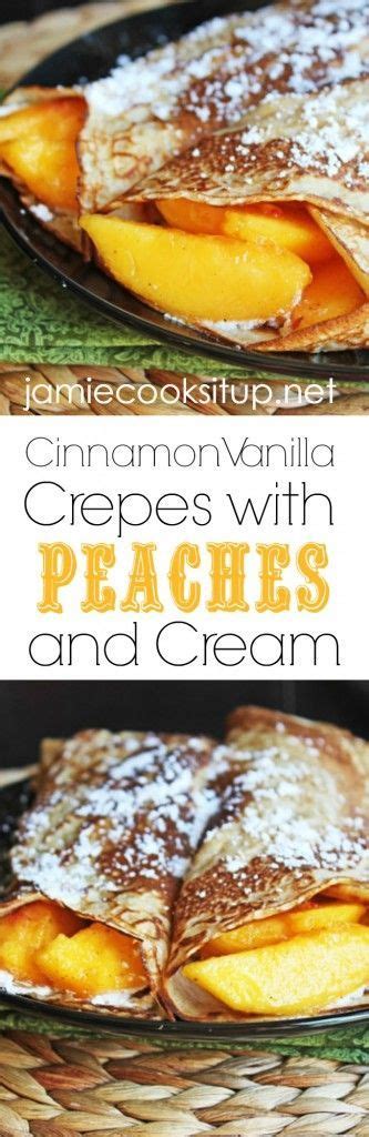 Cinnamon Vanilla Crepes With Fresh Peaches And Cream Jamie Cooks It