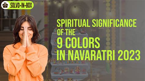 Spiritual Significance of the 9 Colors in Navaratri 2023 - Solvdinbox