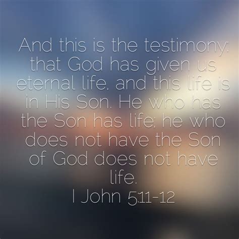 I John 511 12 And This Is The Testimony That God Has Given Us Eternal