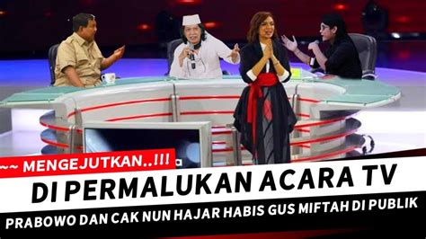 Prabowo Pasang Badan Untuk Cak Nun Dan Hajar Habis Gus Miftah Di Mata