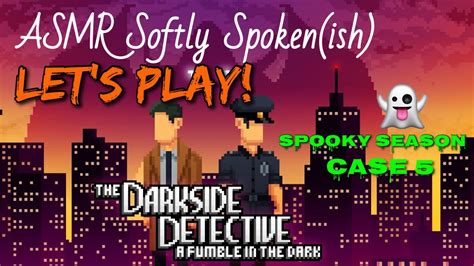 Asmr Softly Spoken Lets Play The Darkside Detective A Fumble In The