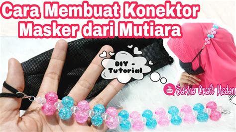 DIY 43 Cara Membuat Konektor Masker Elastis Dari Mutiara DIY