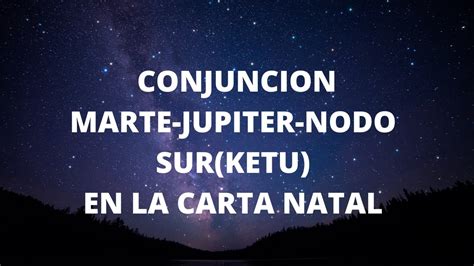 Conjuncion Marte Jupiter Nodo Sur Ketu Conjuncion De Planetas