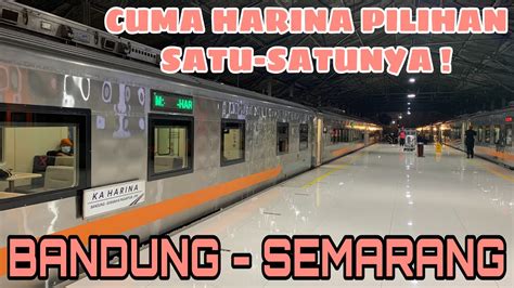 KERETA BANDUNG SEMARANG Cuma 1 Pilihan Naik KA Harina ASMR Video