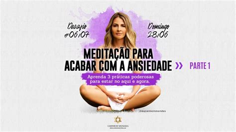 MeditaÇÃo Para Ansiedade Parte 1 Dia 6 De 7 Desafio 7 Dias Meditando Youtube