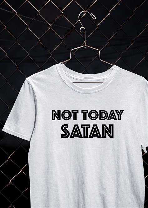 Not Today Satan Shirt Unisex Tshirt T Ideas Ts For Etsy