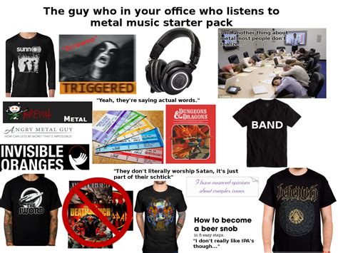 The Guy In Your Office Who Listens To Metal Music Starter Pack R