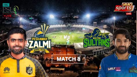 Psl Live Peshawar Zalmi Vs Multan Sultans Live Match Today Psl Live