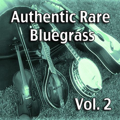 Authentic Rare Bluegrass Vol 2 Compilation By Various Artists Spotify