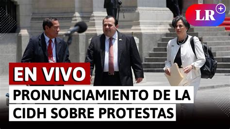 Pronunciamiento De La Cidh Sobre Protestas En Per En Vivo