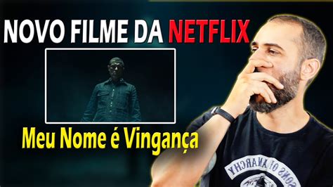 Novo Filme Da Netflix Meu Nome Vingan A Violento E Realista Youtube