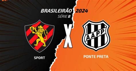 Sport X Ponte Preta Onde Assistir Escala Es E Arbitragem