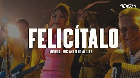 Yuridia Los Ángeles Azules Felicítalo Letra YouTube