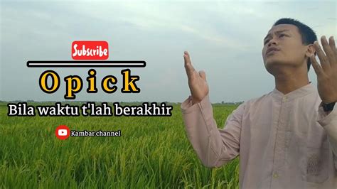 Opick Bila Waktu T Lah Berakhir Jihad Cover Version Youtube