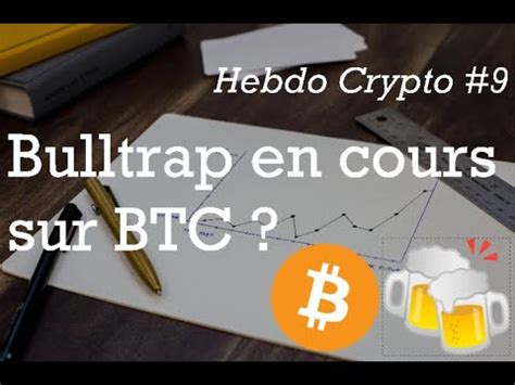 Bulltrap En Cours Sur Bitcoin Hebdo Crypto Analyse Bitcoin