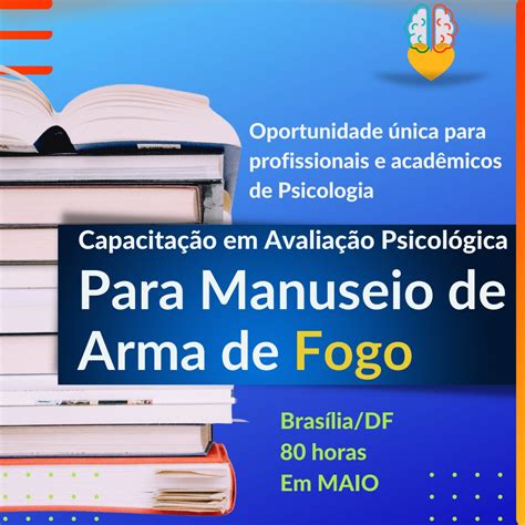 CAPACITAÇÃO NA AVALIAÇÃO PSICOLÓGICA PARA O MANUSEIO DE ARMA DE FOGO