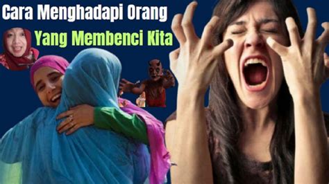 Cara Menghadapi Orang Yang Membuat Hati Kita Sakit Dan Menghadapi Orang