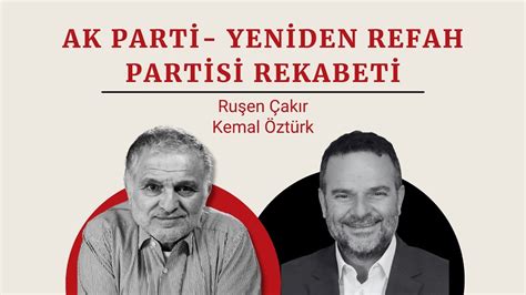 Ruşen Çakır Kemal Öztürk AKP Yeniden Refah Partisi rekabeti YouTube