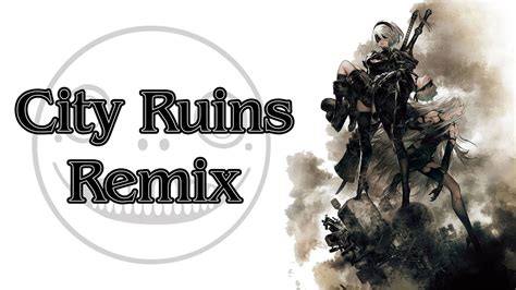 Nier Automata City Ruins Ambient Electronic Remix Youtube